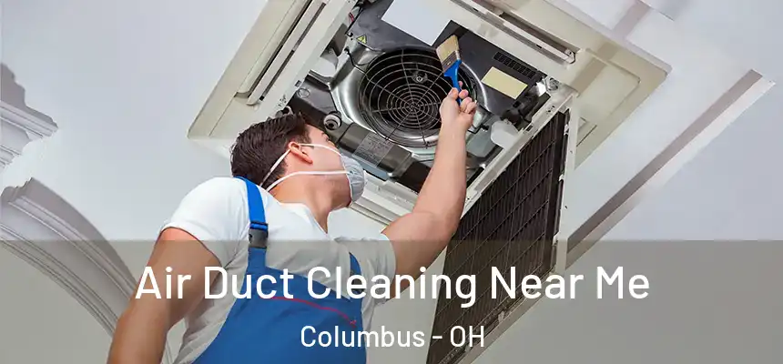  Air Duct Cleaning Near Me Columbus - OH