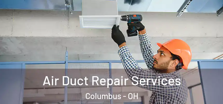  Air Duct Repair Services Columbus - OH