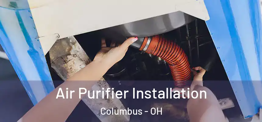 Air Purifier Installation Columbus - OH