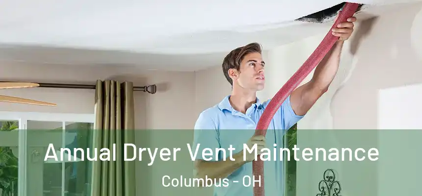  Annual Dryer Vent Maintenance Columbus - OH