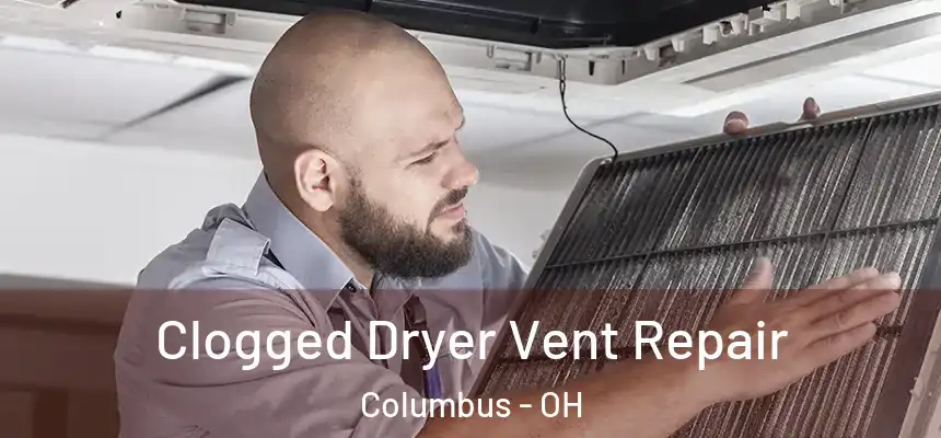  Clogged Dryer Vent Repair Columbus - OH