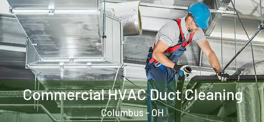  Commercial HVAC Duct Cleaning Columbus - OH