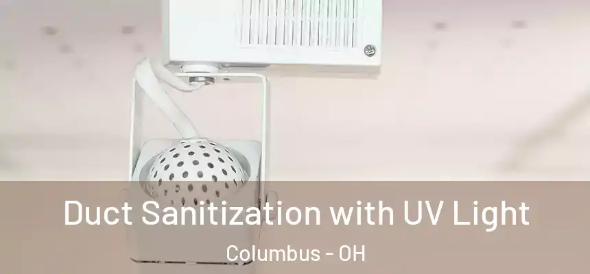 Duct Sanitization with UV Light Columbus - OH