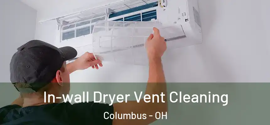  In-wall Dryer Vent Cleaning Columbus - OH