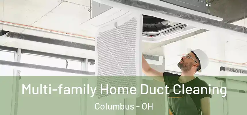  Multi-family Home Duct Cleaning Columbus - OH