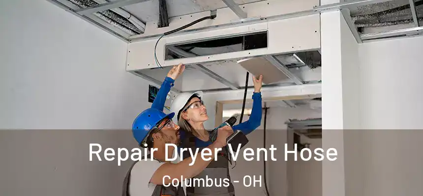  Repair Dryer Vent Hose Columbus - OH