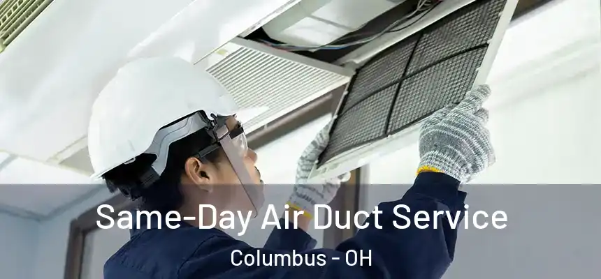  Same-Day Air Duct Service Columbus - OH