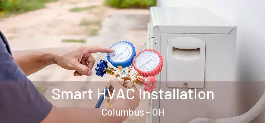 Smart HVAC Installation Columbus - OH