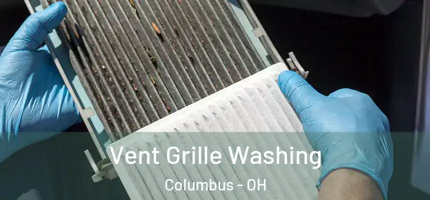 Vent Grille Washing Columbus - OH